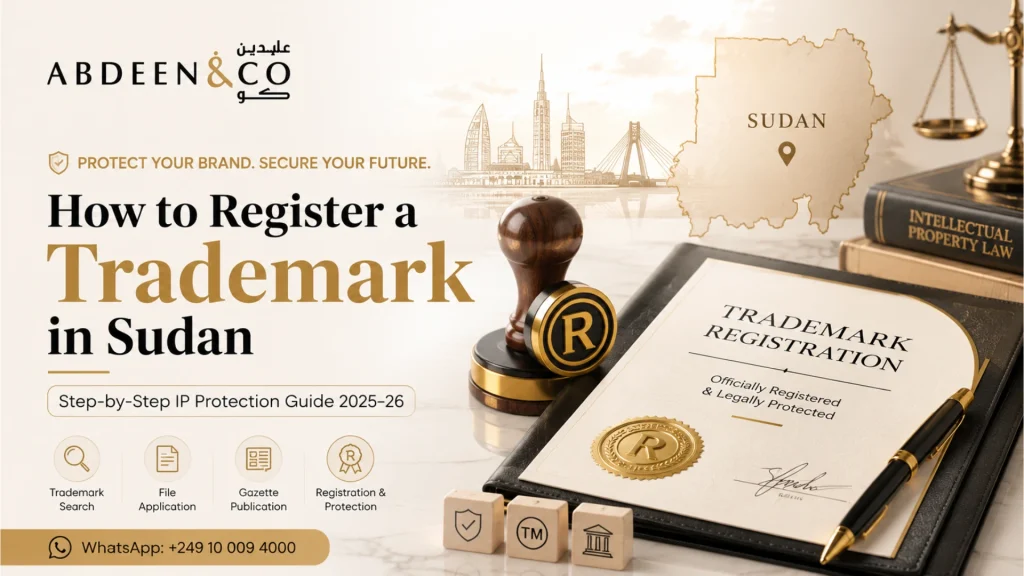 How to Register a Trademark in Sudan: Step-by-Step IP Protection Guide (2025–26)